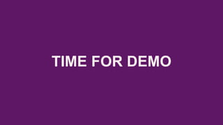 TIME FOR DEMO
 