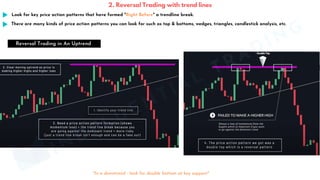 Look for key price action patterns that have formed "Right Before" a trendline break.
Reversal Trading in An Uptrend
"In a downtrend - look for double bottom at key support"
There are many kinds of price action patterns you can look for such as top & bottoms, wedges, triangles, candlestick analysis, etc.
MINDFLUENTIAL
TRADING
2. Reversal Trading with trend lines
 