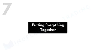 Putting Everything
Together
7
MINDFLUENTIAL
TRADING
 