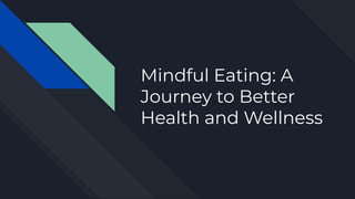 Mindful Eating - A Journey to Better Health and Wellness | PDF