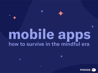 Mobile Apps: How to Survive in the Mindful Era