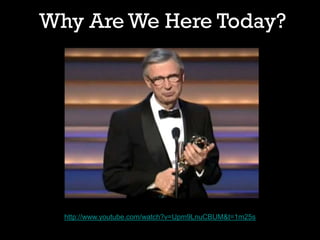 Why Are We Here Today?
http://www.youtube.com/watch?v=Upm9LnuCBUM&t=1m25s
 
