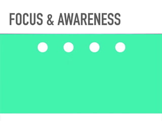 FOCUS & AWARENESS
 