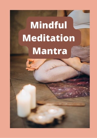 Mindful
Meditation
Mantra
 