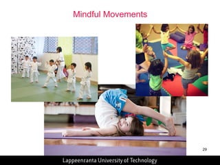 29 
Mindful Movements 
 