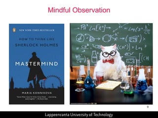 9 
Mindful Observation 
 