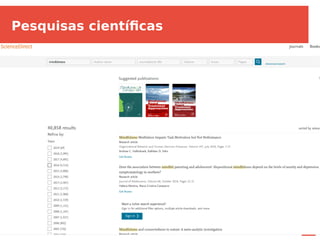 32
Pesquisas científicas
 