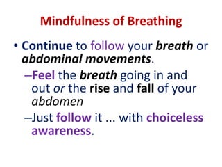 MINDFULNESSA SIMPLE RELAXING BREATHING EXERCISE... cont’dLet your mind be peaceful ... undisturbed ... not restless.