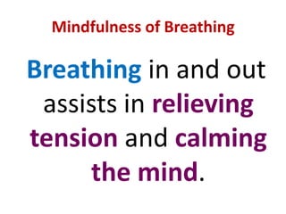 MINDFULNESSREMAIN CALM, POISED AND RELAXEDAT ALL TIMES.
