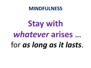 MINDFULNESSMindfulnessdoes not involve notions of the supernatural ...that is, the notion that there are higher and lower levels or orders of reality ...