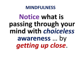 MINDFULNESSMindfulnessis bothnatural and transnatural ...that is, it “grows out of ordinary nature, but transcends it” (Sir Julian Huxley)not contrary to reason or irrational