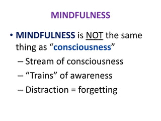 MINDFULNESS Notice what is passing through your mind with choiceless awareness … by getting up close.