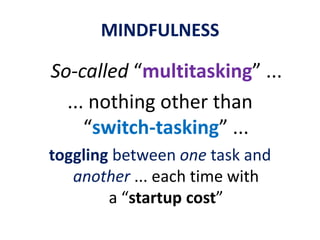 MINDFULNESSEndless non-purposeful thinking ... especially of a negative kind ...is the problem.