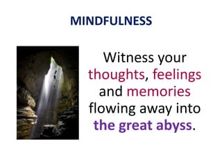 MINDFULNESSMINDFULNESS is NOT the same thing as “consciousness” Stream of consciousness “Trains” of awareness Distraction = forgetting