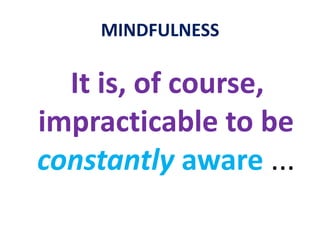 MINDFULNESSWhat is a “thought”?no easy answer ...Thoughts are ...abstractnot quantitative, as such.