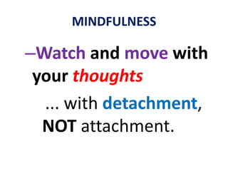 MINDFULNESSThe braincan only “think” one thought at any given moment in timecan only handle one cognitive function at a time
