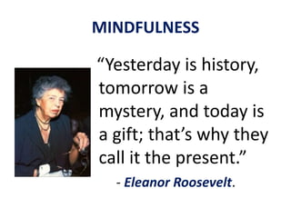 MINDFULNESS  It is, of course, impracticable to be constantly aware ... 
