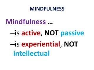 MINDFULNESSHowever, be sensitive to what is discordant or negative ... and clear it out ... indirectly.