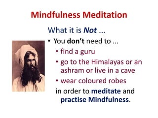 your external surroundings.“Types” of MeditationMindfulness Meditation is:NOTabsorption, that is, fixed or deep concentration on one single object