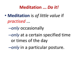 What is Mindfulness Meditation?   What it is Not ...  		It is not … fixed or exclusive concentration of thought