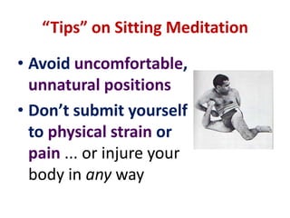 “Techniques” and “Methods”Mindfulness has been described as being ... “the method ofno-method”.