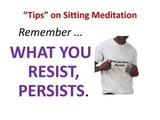 SITTING MEDITATIONYour anchor helps you to remain fixed and focused in, and to be mindful of, the moment