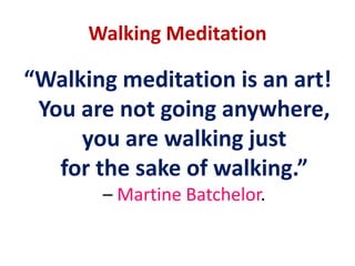 SITTING MEDITATIONContinue as above throughout the period of meditationRemain poised and relaxedat all times