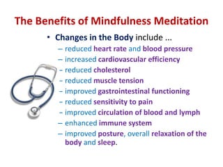Walking Meditation ... cont’dBegin to walk slowly.Focus on each step.Feel each step as it comes.Be fully present with each step.Notice every sensation of the walking process.
