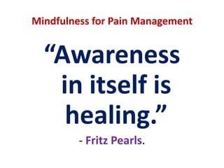 MindfulnessWe then perceive each momentas it actually is.