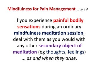MindfulnessDon’t focus on the past.Don’tanalysethe past.Don’t attempt to change other people.Focus your attention on your owninner states, thoughts, feelings and bodily sensations ... non-judgmentally.