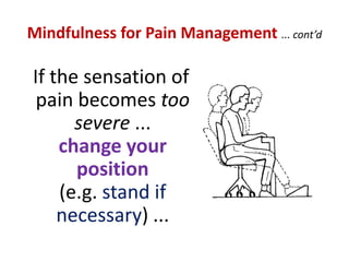 The Benefits of Mindfulness MeditationChanges in the Mind alsoincludeimproved concentration and attention to detail, faster sensory processing, increased capacity for focus, memory, learning and consciousness, openness to new ideasgreater responsiveness in the momentreduced mental distractivenessincreased verbal creativity and greater attention to detaildelayed ageing of the brain.