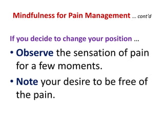 The Benefits of Mindfulness MeditationMindfulnessmeditation as a way of being also ...fosters ethical behaviourand empathy toward othersimproves skills in mediation and negotiationenhances self-esteemleads to greater work satisfaction.
