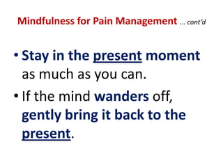 The Benefits of Mindfulness MeditationPSYCHONEUROIMMUNOLOGY (“PNI”)Mindfulness Meditation is “medicine for the mind” which deals effectively withnegative thoughts and emotions, pain, sufferingandstress ... and thus “dis-ease”.