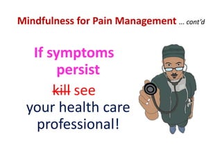 Continuous Mindfulnessand Awareness of Reality ... cont’dWatch ... almost with disinterest