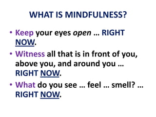 WHAT IS MINDFULNESS?Mindfulness enables usto move from the level of conceptual thinking tothe level of direct,non-judgmental awareness.
