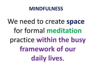 MINDFULNESSMindfulness takes meditation … in the form of deliberate and purposeful awarenessand ...