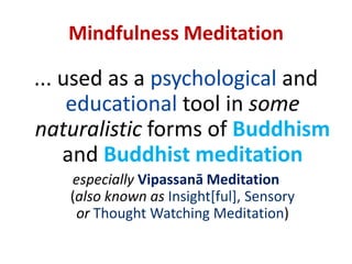 MINDFULNESSWe need to create space for formal meditation practice within the busy framework of ourdaily lives.