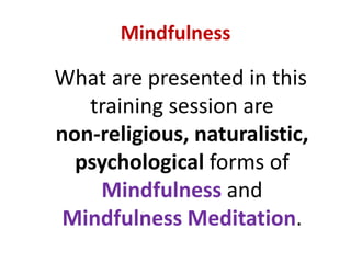 MindfulnessHowever, MindfulnessandMindfulness Meditation are not restricted to …Buddhism