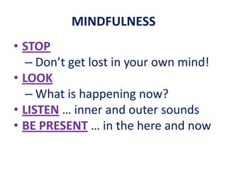 MINDFULNESSMINDFULNESS is all about ...AWARENESS ... and CLARITY OF MIND
