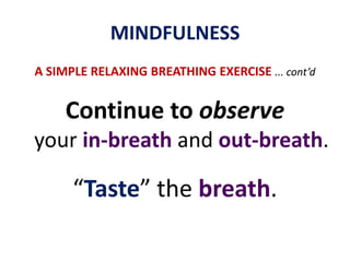 MINDFULNESSA SIMPLE RELAXING BREATHING EXERCISESit up in your chair … straight back … feet flat on the floor