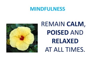 MINDFULNESSA SIMPLE RELAXING BREATHING EXERCISE... cont’dContinue this pattern throughout your breathing meditation ... and your breath will becomerefined and softer. 
