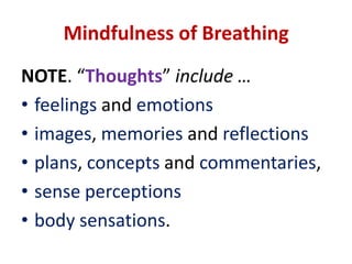 MINDFULNESSA SIMPLE RELAXING BREATHING EXERCISE... cont’dAlways return, as mindfully as possible, to observing your breathing pattern oryour abdominal movements.