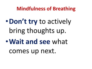 MINDFULNESSA SIMPLE RELAXING BREATHING EXERCISE... cont’dLet your awareness gradually fill your body.