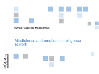 Human Resources Management
Mindfulness and emotional intelligence
at work
 