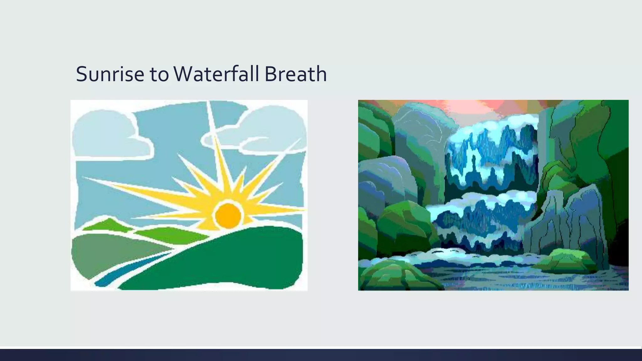 Sunrise toWaterfall Breath
 