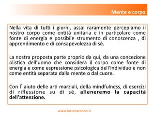 www.lucianazanon.it
Mente e corpo
 