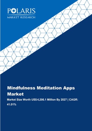Mindfulness Meditation Apps
Market
Market Size Worth US$4,206.1 Million By 2027 | CAGR:
41.01%
 