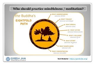 Who should practice mindfulness / meditation?
Visit Website- https://girishjha.org/
 