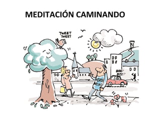 MEDITACIÓN CAMINANDO
 
