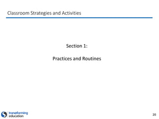 20
Classroom Strategies and Activities
Section 1:
Practices and Routines
 